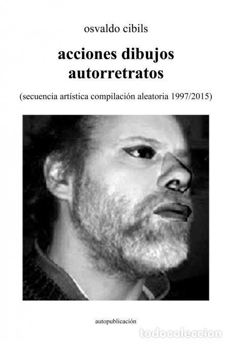 B&uuml;cher: acciones dibujos autorretratos - (secuencia art&iacute;stica compilaci&oacute;n aleatoria 1997/2015) - osvaldo cib