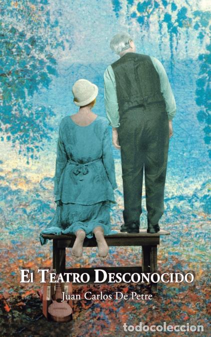Libros: El Teatro Desconocido - Juan Carlos De Petre