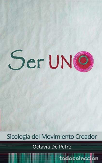 Libri: Ser UNO - Sicologia del Movimiento Creador - Octavia De Petre