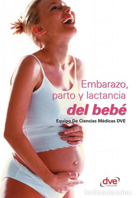 books: Embarazo, parto y lactancia del beb&eacute; - Gu&iacute;a pr&aacute;ctica para cuidarse antes, durante y despu&eacute;s del emba