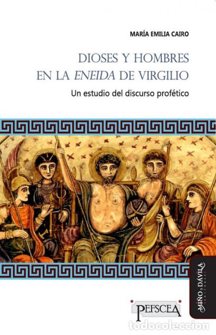 Libri: Dioses y hombres en la Eneida de Virgilio - Un estudio del discurso prof&eacute;tico - Mar&iacute;a Emilia Cairo