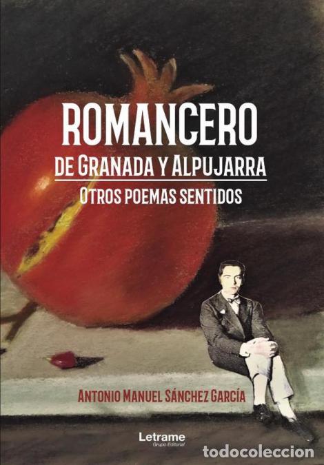 Livros: Romancero de Granada y Alpujarra. Otros poemas sentidos - Antonio Manuel S&aacute;nchez Garc&iacute;a