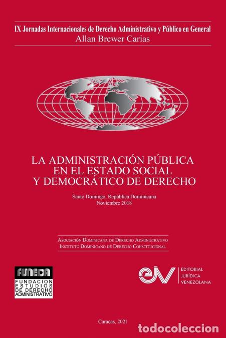 Libros: LA ADMINISTRACI&Oacute;N P&Uacute;BLICA EN EL ESTADO SOCIAL Y DEMOCR&Aacute;TICO DE DERECHO. JIX Jornadas Internacionales