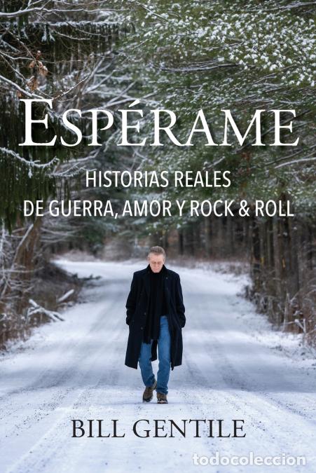 B&uuml;cher: Esp&eacute;rame - Historias reales de guerra, amor y rock & roll - Bill Gentile
