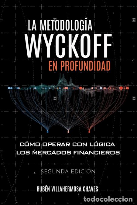 B&uuml;cher: La metodolog&iacute;a Wyckoff en profundidad - C&oacute;mo operar con l&oacute;gica los mercados financieros - Rub&eacute;n Vill