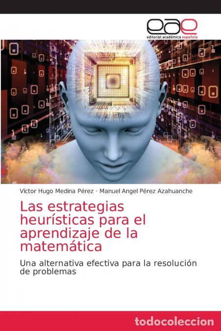 B&uuml;cher: Las estrategias heur&iacute;sticas para el aprendizaje de la matem&aacute;tica - Manuel Angel P&eacute;rez Azahuanche,V&iacute;c