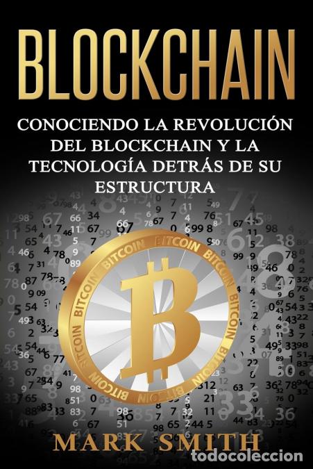 B&uuml;cher: Blockchain - Conociendo la Revoluci&oacute;n del Blockchain y la Tecnolog&iacute;a detr&aacute;s de su Estructura (Libro