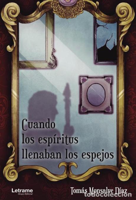 B&uuml;cher: Cuando los esp&iacute;ritus llenaban los espejos - Tom&aacute;s Monsalve D&iacute;az