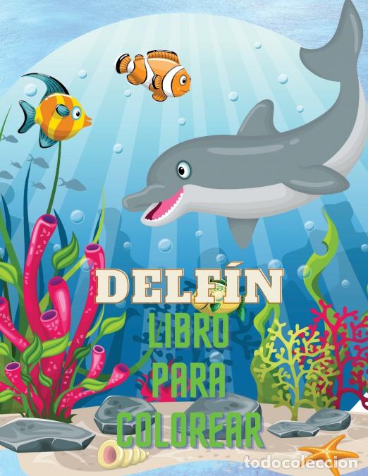 books: Delf&iacute;n Libro para Colorear - Libro para colorear con adorables dise&ntilde;os de delfines para ni&ntilde;os mayore