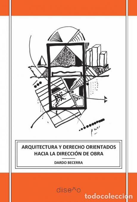 books: Arquitectura y Derecho orientados hacia la Direcci&oacute;n de Obra - Dardo Becerra,Dardo H. Becerra