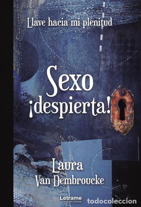 B&uuml;cher: Sexo &iexcl;despierta! Llave hacia mi plenitud - Laura Van Dembroucke