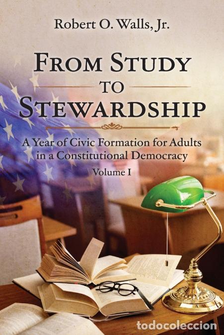 B&uuml;cher: From Study to Stewardship - Volume I: A Year of Civic Formation for Adults in a Constitutional Democ