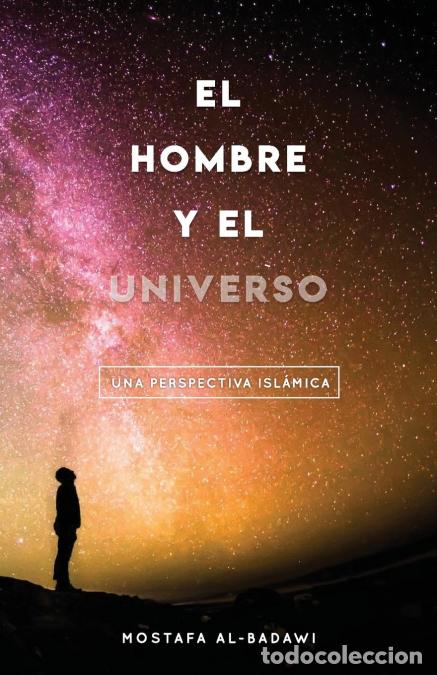 B&uuml;cher: El Hombre Y El Universo - UNA PERSPECTIVA ISL&Aacute;MICA - Mustafa Al-Badawi,Bel&eacute;n Roncero,Arleny Marte