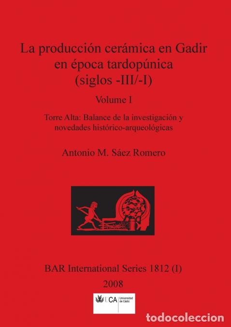 B&uuml;cher: La producci&oacute;n cer&aacute;mica en Gadir en &eacute;poca tardop&uacute;nica (siglos -III/-I), Volume I - Torre Alta - Balan