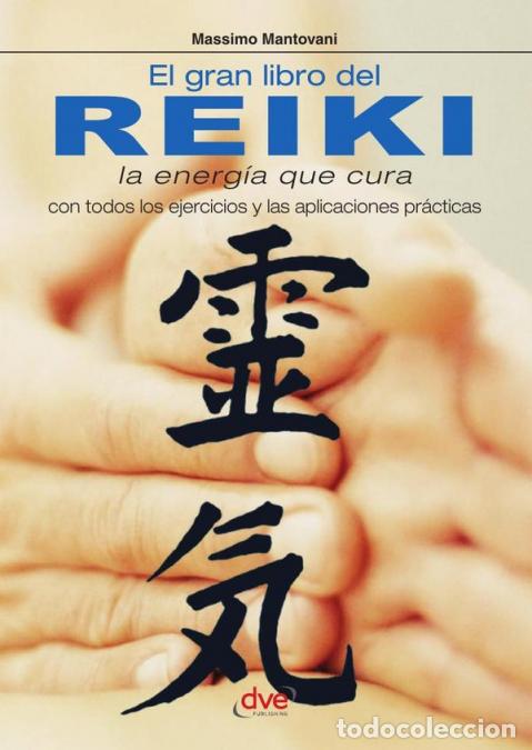 Libros: El gran libro del reiki - La energ&iacute;a que cura con todos los ejercicios y las aplicaciones pr&aacute;cticas