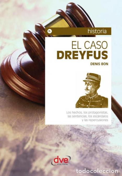 Livres: El caso Dreyfus - Justicia, antisemitismo y crisis pol&iacute;tica en la Francia moderna - Denis Bon