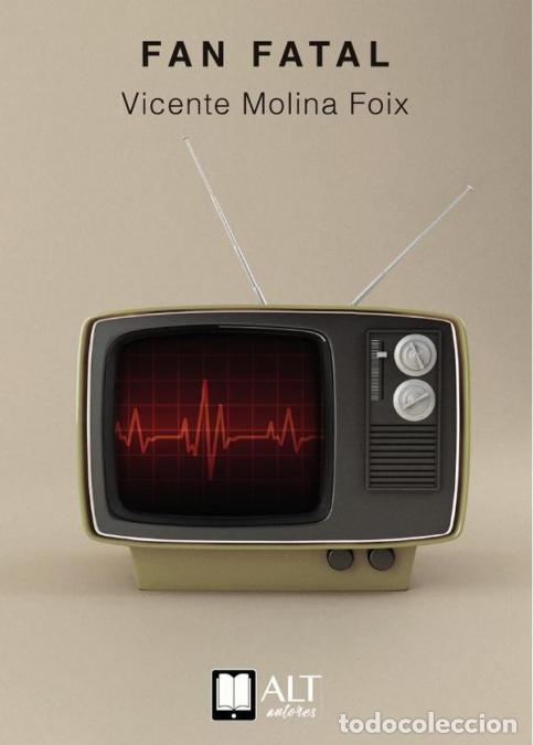 Libros: Fan fatal - Vicente Molina Foix,Vicente Molina Foix