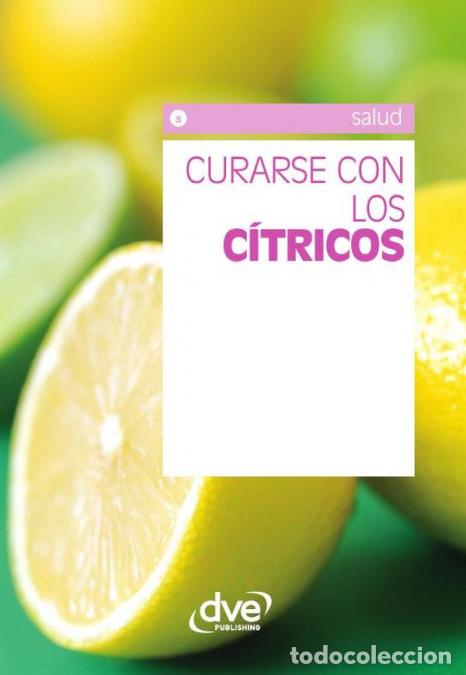 Libros: Curarse con los c&iacute;tricos - Los beneficios terap&eacute;uticos naturales de la vitamina C - Varios autores