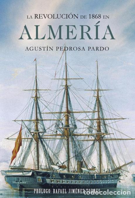 Libros: La Revoluci&oacute;n de 1868 en Almer&iacute;a - Agust&iacute;n Pedrosa Pardo