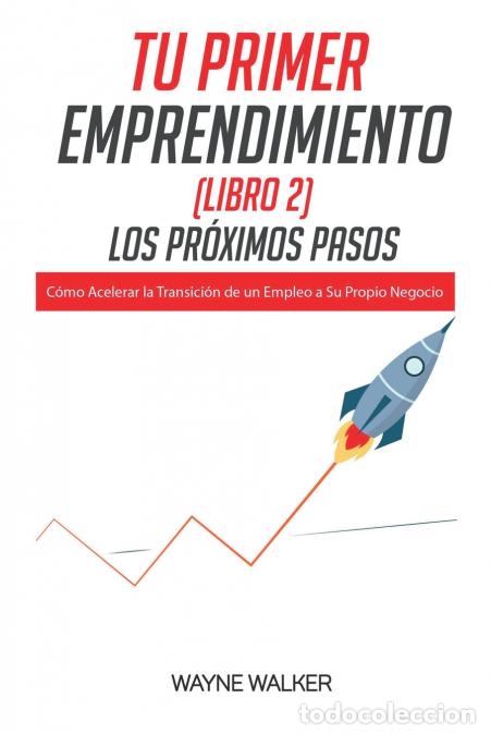 Libros: Tu Primer Emprendimiento(Libro 2) Los Pr&oacute;ximos Pasos - Wayne Walker - Foto 1