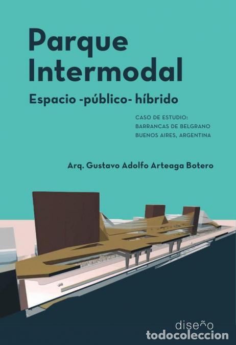 Libri: Parque Intermodal - Espacio-P&uacute;blico-H&iacute;brido - Gustavo Adolfo Arteaga Botero
