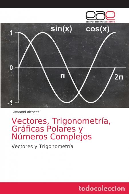Libri: Vectores, Trigonometr&iacute;a, Gr&aacute;ficas Polares y N&uacute;meros Complejos - Giovanni Alcocer