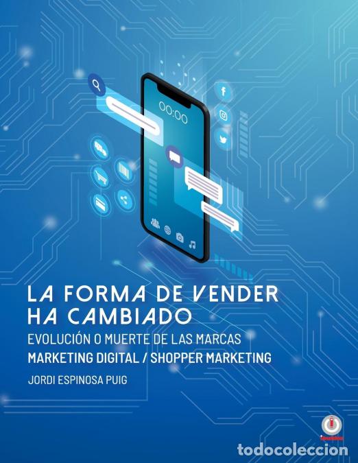 Libri: La forma de vender ha cambiado - Evoluci&oacute;n o muerte de las marcas - Jordi Espinosa Puig