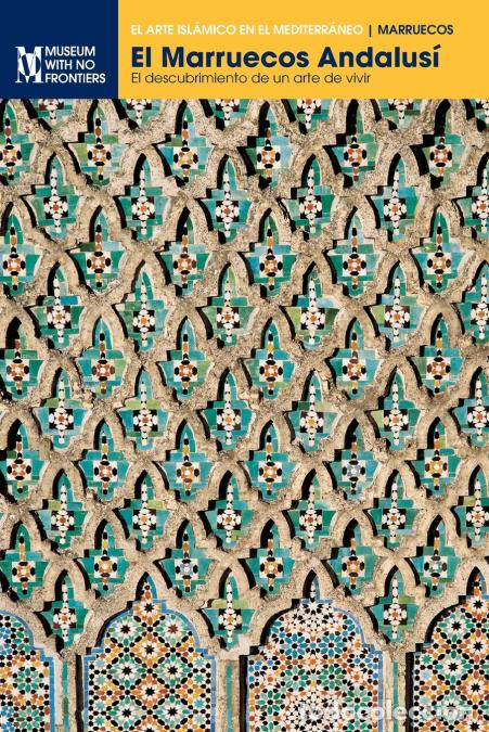 Libri: El Marruecos Andalus&iacute; - El descubrimiento de un arte de vivir - Abdelaziz Touri,Naima El-Khatib Bouj