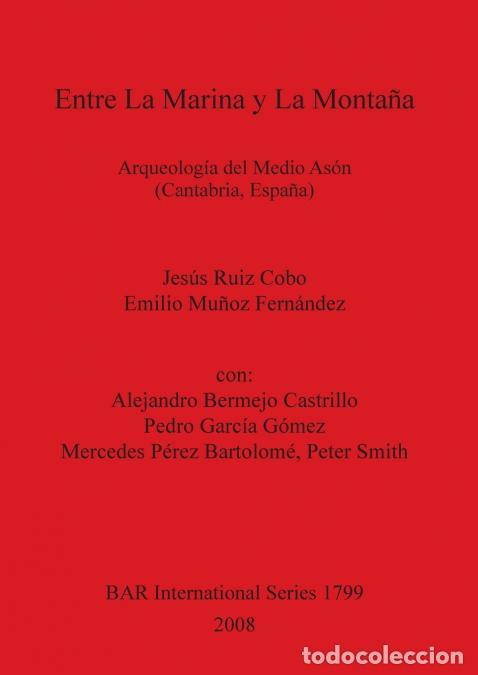 Livros: Entre La Marina y La Monta&ntilde;a - Arqueolog&iacute;a del Medio As&oacute;n (Cantabria, Espa&ntilde;a) - Jesus Ruiz Cobo,Emil