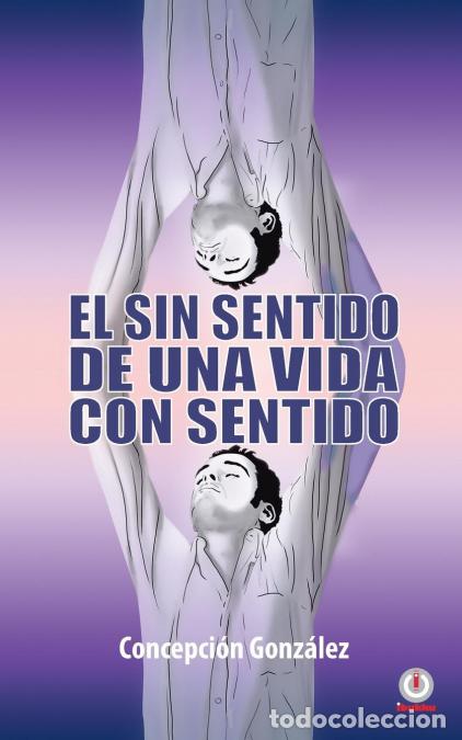 B&uuml;cher: El sin sentido de una vida con sentido - Concepcion Gonzalez