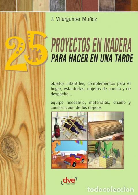 B&uuml;cher: 25 proyectos en madera para hacer en una tarde - Joaqu&iacute;n Vilargunter Mu&ntilde;oz