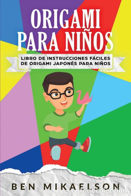 B&uuml;cher: Origami para Ni&ntilde;os - Libro de Instrucciones F&aacute;ciles de Origami Japon&eacute;s para Ni&ntilde;os - Ben Mikaelson