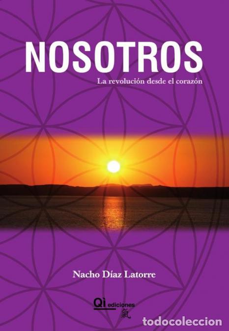 Libri: Nosotros - La revoluci&oacute;n desde el coraz&oacute;n - Jos&eacute; Ignacio D&iacute;az Latorre