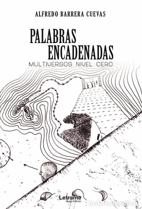 Libri: Palabras encadenadas. Multiversos nivel cero - Alfredo Barrera Cuevas
