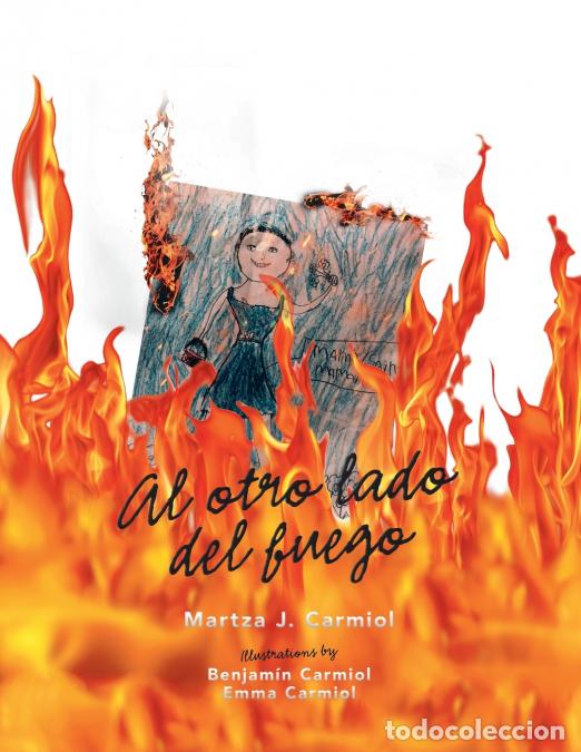 Libri: Al Otro Lado Del Fuego - Martza JCarmiol,Benjamin Carmiol,Emma Carmiol,Martza J. Carmiol