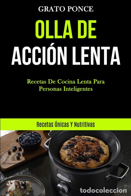 Libri: Olla De Acci&oacute;n Lenta - Recetas de cocina lenta para personas inteligentes (Recetas &uacute;nicas y nutritiv