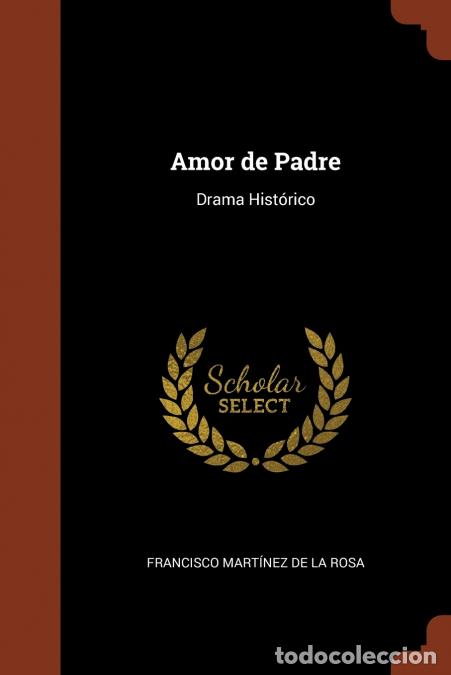 Livres: Amor de Padre - Drama Hist&oacute;rico - Francisco Mart&iacute;nez De La Rosa