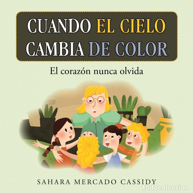 books: Cuando El Cielo Cambia De Color - El Coraz&oacute;n Nunca Olvida - Sahara Mercado Cassidy