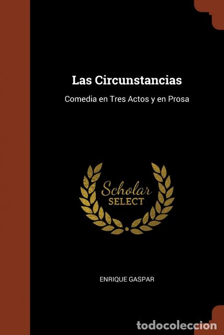 B&uuml;cher: Las Circunstancias - Comedia en Tres Actos y en Prosa - Enrique Gaspar