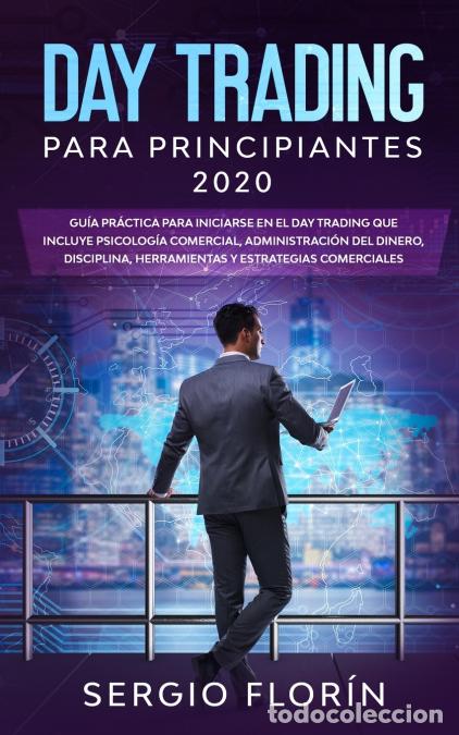 B&uuml;cher: Day Trading Para Principiantes 2020 - Gu&iacute;a Pr&aacute;ctica Para Iniciarse en el Day Trading Que Incluye Psi