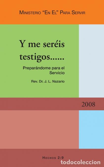 Libri: Y Me Ser&eacute;is Testigos...... - Prepar&aacute;ndome Para El Servicio - RevDrJLNazario,Rev. Dr. J. L. Nazario
