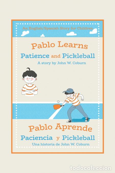 Libri: Pablo Learns Patience and Pickleball/Pablo Aprende Paciencia Y Pickleball - An English/Spanish Story