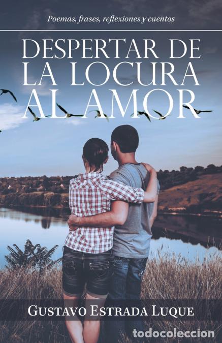 B&uuml;cher: Despertar De La Locura Al Amor - Poemas, Frases, Reflexiones Y Cuentos - Gustavo Estrada Luque