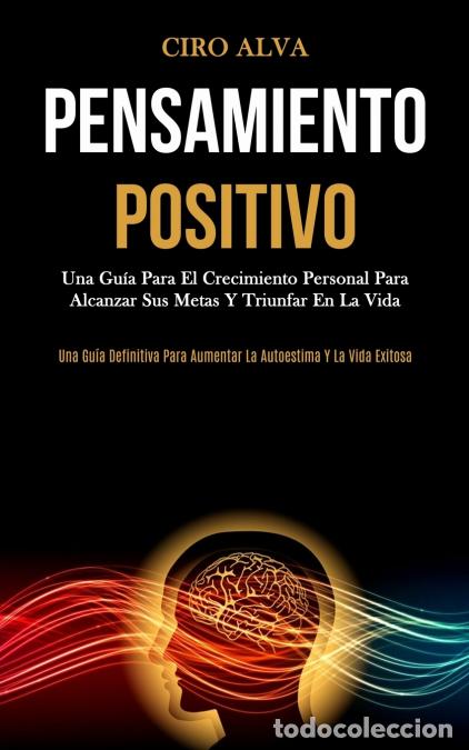 Libri: Pensamiento Positivo - Una gu&iacute;a para el crecimiento personal para alcanzar sus metas y triunfar en l