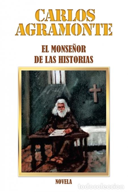 Libri: El Monse&ntilde;or De Las Historias - Novela - Carlos Agramonte
