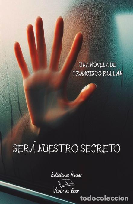 Libri: Ser&aacute; nuestro secreto - Francisco Jos&eacute; Rull&aacute;n Ferrer