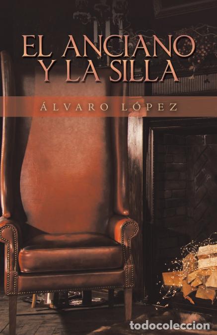 Livres: El Anciano Y La Silla - &Aacute;lvaro L&oacute;pez