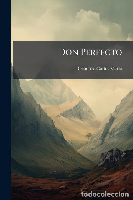 B&uuml;cher: Don Perfecto - Carlos Mar&iacute;a 1860- Ocantos