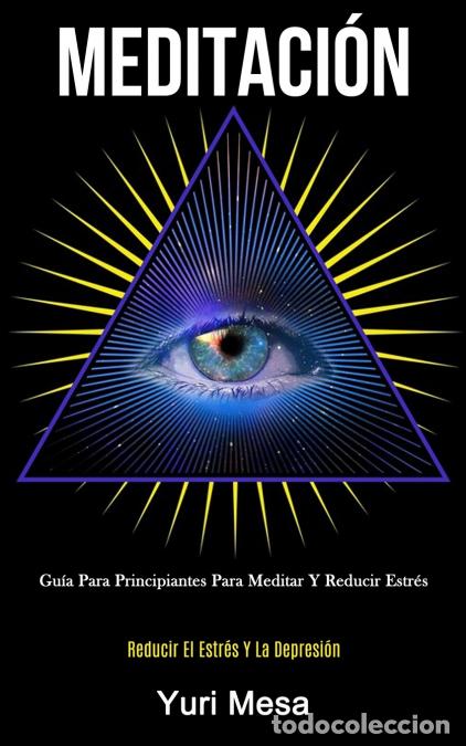 books: Meditaci&oacute;n - Gu&iacute;a para principiantes para meditar y reducir estr&eacute;s (Reducir el estr&eacute;s y la depresi&oacute;n