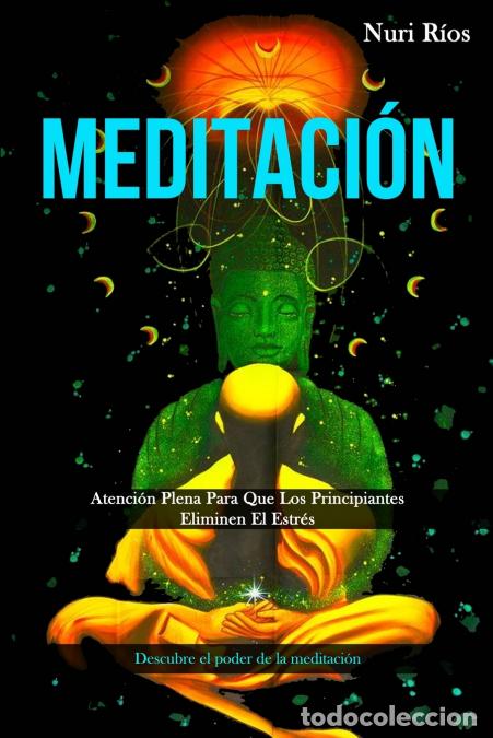 B&uuml;cher: Meditaci&oacute;n - Atenci&oacute;n plena para que los principiantes eliminen el estr&eacute;s (Descubre el poder de la m
